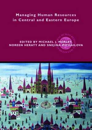 Managing Human Resources in Central and Eastern Europe de Michael J. Morley