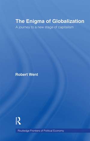 The Enigma of Globalization: A Journey to a New Stage of Capitalism de Robert Went