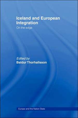 Iceland and European Integration: On the Edge de Baldur Thorhallsson