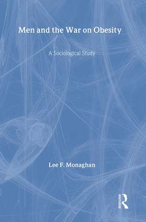 Men and the War on Obesity: A Sociological Study de Lee F. Monaghan