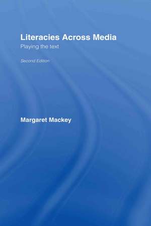 Literacies Across Media: Playing the Text de Margaret Mackey