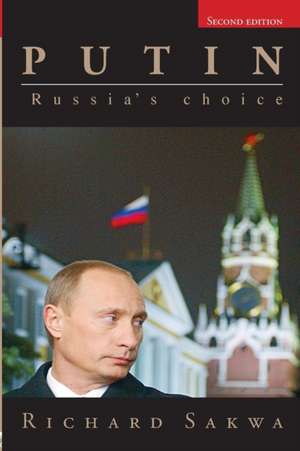 Putin: Russia's Choice de Richard Sakwa