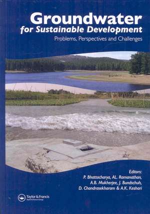 Groundwater for Sustainable Development: Problems, Perspectives and Challenges de Prosun Bhattacharya