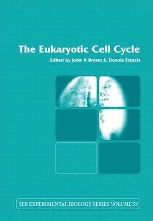 The Eukaryotic Cell Cycle: Volume 59 de John Bryant