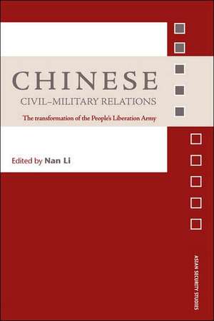 Chinese Civil-Military Relations: The Transformation of the People's Liberation Army de Nan Li