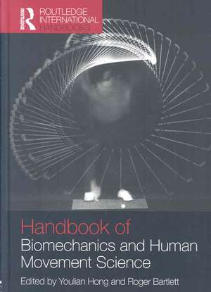 Routledge Handbook of Biomechanics and Human Movement Science de Youlian Hong