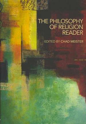 The Philosophy of Religion Reader de Chad Meister