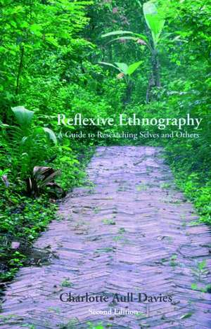 Reflexive Ethnography: A Guide to Researching Selves and Others de Charlotte Aull Davies