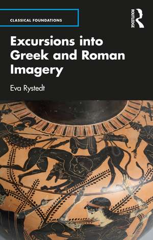 Excursions into Greek and Roman Imagery de Eva Rystedt