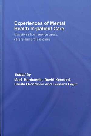 Experiences of Mental Health In-patient Care: Narratives From Service Users, Carers and Professionals de Mark Hardcastle