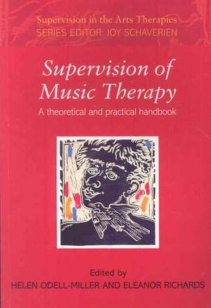 Supervision of Music Therapy: A Theoretical and Practical Handbook de Helen Odell-Miller