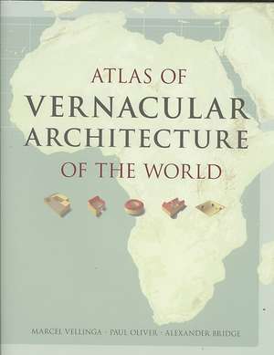 Atlas of Vernacular Architecture of the World de Marcel Vellinga