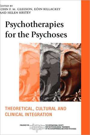 Psychotherapies for the Psychoses: Theoretical, Cultural and Clinical Integration de John F. M. Gleeson