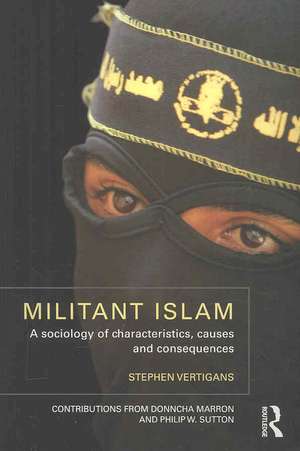 Militant Islam: A sociology of characteristics, causes and consequences de Stephen Vertigans