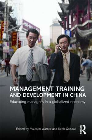 Management Training and Development in China: Educating Managers in a Globalized Economy de Malcolm Warner