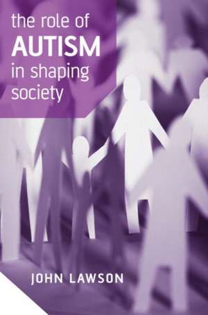 The Role of Autism in Shaping Society de John Lawson