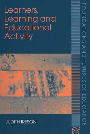 Learners, Learning and Educational Activity de Judith Ireson