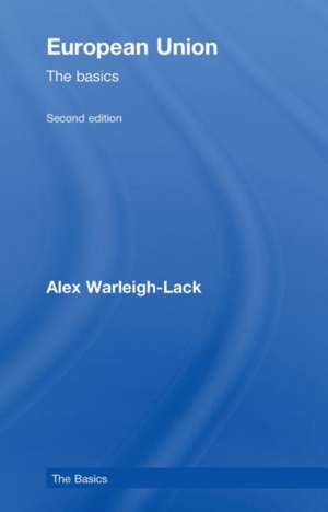 European Union: The Basics de Alex Warleigh-Lack