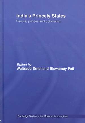 India's Princely States: People, Princes and Colonialism de Waltraud Ernst