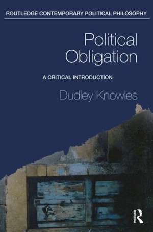 Political Obligation: A Critical Introduction de Dudley Knowles