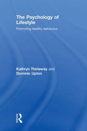 The Psychology of Lifestyle: Promoting Healthy Behaviour de Kathryn Thirlaway