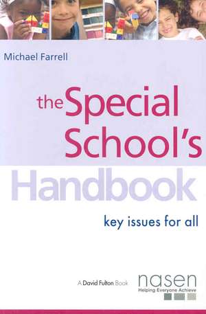 The Special School's Handbook: Key Issues for All de Michael Farrell