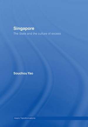 Singapore: The State and the Culture of Excess de Souchou Yao