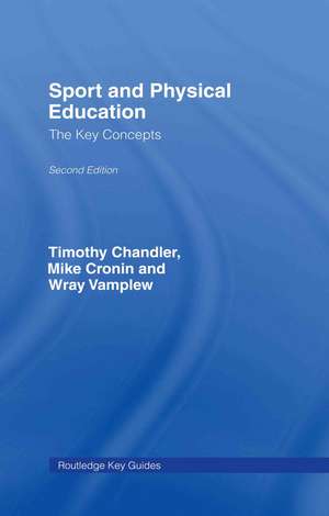 Sport and Physical Education: The Key Concepts de Tim Chandler