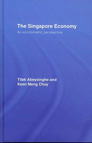 The Singapore Economy: An Econometric Perspective de Tilak Abeysinghe