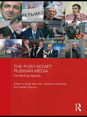 The Post-Soviet Russian Media: Conflicting Signals de Birgit Beumers