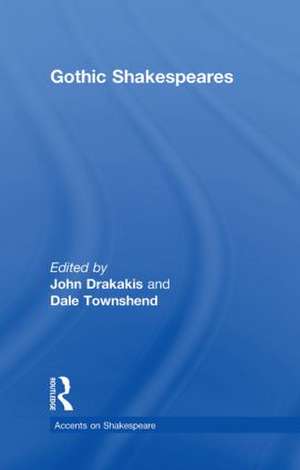 Gothic Shakespeares de John Drakakis