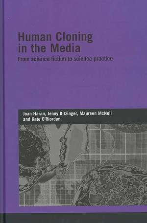 Human Cloning in the Media: From Science Fiction to Science Practice de Joan Haran