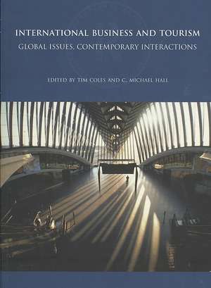 International Business and Tourism: Global Issues, Contemporary Interactions de Tim Coles