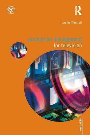 Production Management for Television de Leslie Mitchell