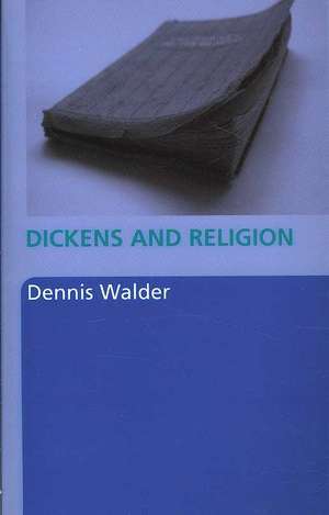 Dickens and Religion de Dennis Walder