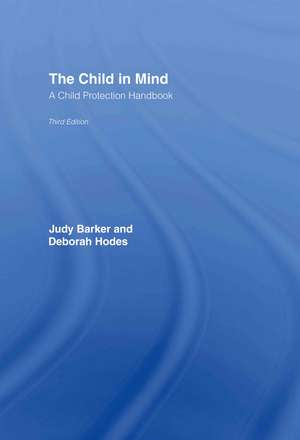 The Child in Mind: A Child Protection Handbook de Judy Barker