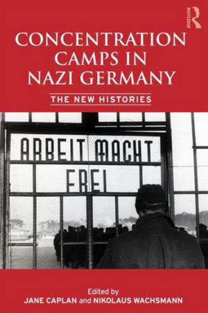 Concentration Camps in Nazi Germany: The New Histories de Nikolaus Wachsmann