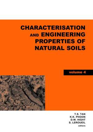 Characterisation and Engineering Properties of Natural Soils, Two Volume Set: Proceedings of the Second International Workshop on Characterisation and Engineering Properties of Natural Soils, Singapore, 29 November-1 December 2006 de T.S. Tan