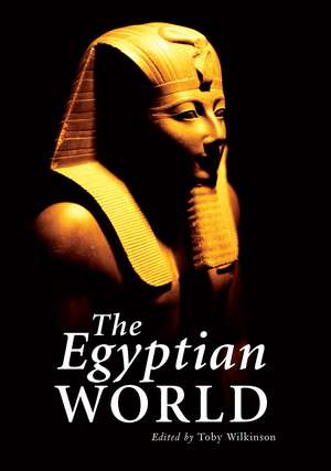 The Egyptian World de Toby Wilkinson