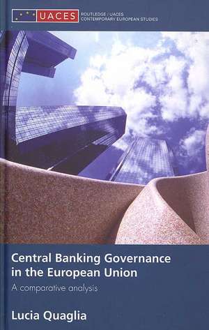 Central Banking Governance in the European Union: A Comparative Analysis de Lucia Quaglia