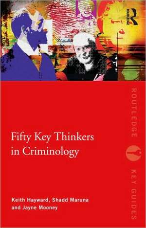 Fifty Key Thinkers in Criminology de Keith Hayward