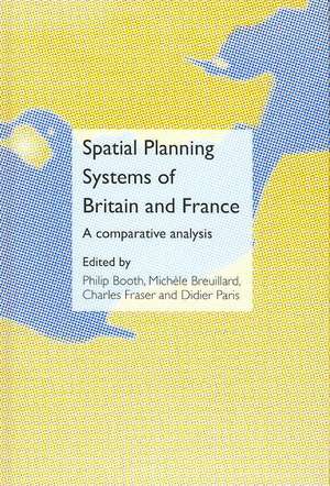 Spatial Planning Systems of Britain and France: A Comparative Analysis de Philip Booth