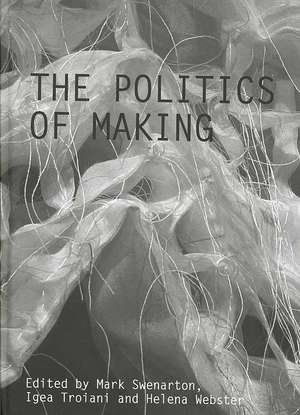 The Politics of Making de Mark Swenarton