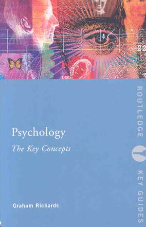 Psychology: The Key Concepts de Graham Richards