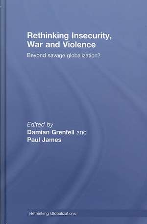 Rethinking Insecurity, War and Violence: Beyond Savage Globalization? de Damian Grenfell