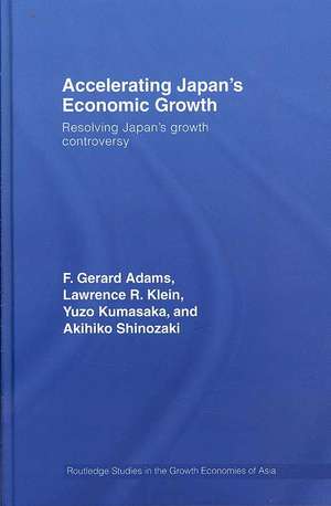 Accelerating Japan's Economic Growth: Resolving Japan's Growth Controversy de F. Gerard Adams