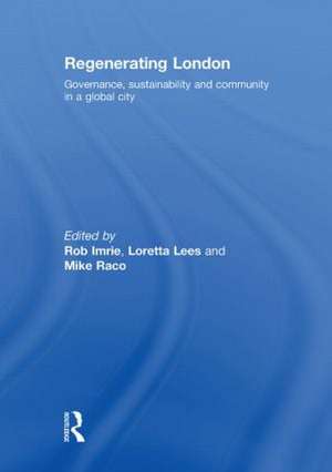 Regenerating London: Governance, Sustainability and Community in a Global City de Rob Imrie