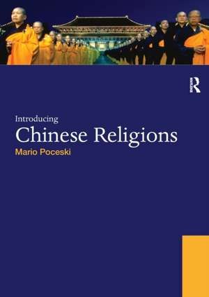 Introducing Chinese Religions de Mario Poceski