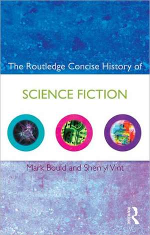 The Routledge Concise History of Science Fiction de Mark Bould