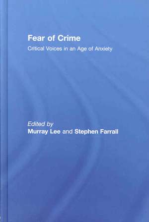 Fear of Crime: Critical Voices in an Age of Anxiety de Murray Lee